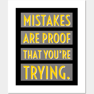 Mistakes are proof that you are trying Posters and Art